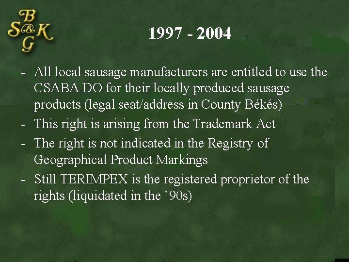 1997 - 2004 - All local sausage manufacturers are entitled to use the CSABA