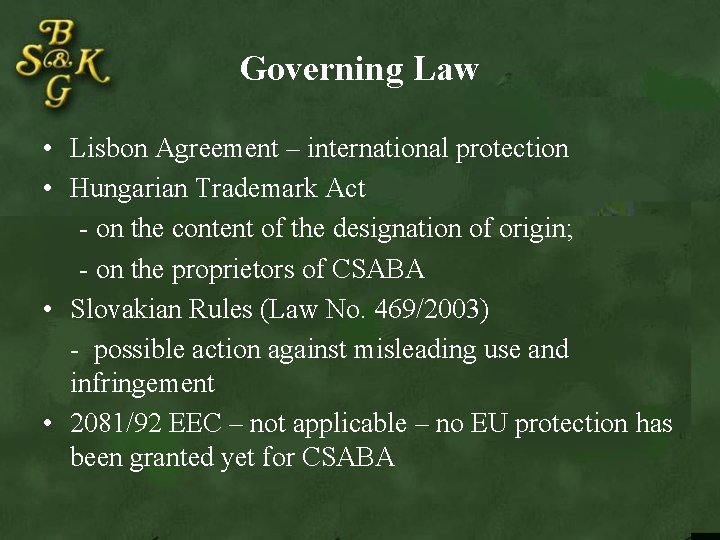 Governing Law • Lisbon Agreement – international protection • Hungarian Trademark Act - on