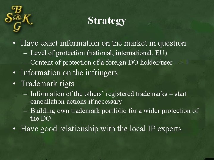 Strategy • Have exact information on the market in question – Level of protection