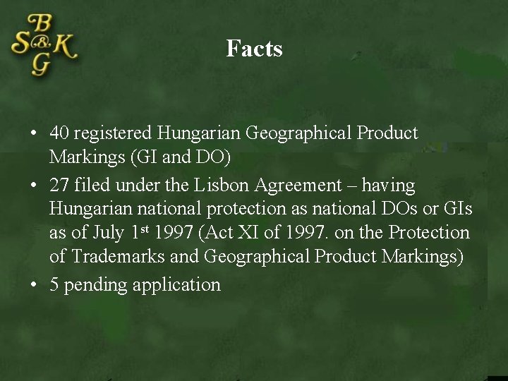 Facts • 40 registered Hungarian Geographical Product Markings (GI and DO) • 27 filed