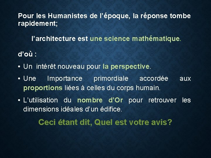 Pour les Humanistes de l’époque, la réponse tombe rapidement; l’architecture est une science mathématique.