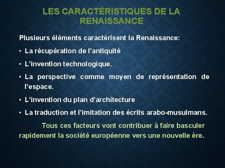 LES CARACTÉRISTIQUES DE LA RENAISSANCE Plusieurs éléments caractérisent la Renaissance: • La récupération de