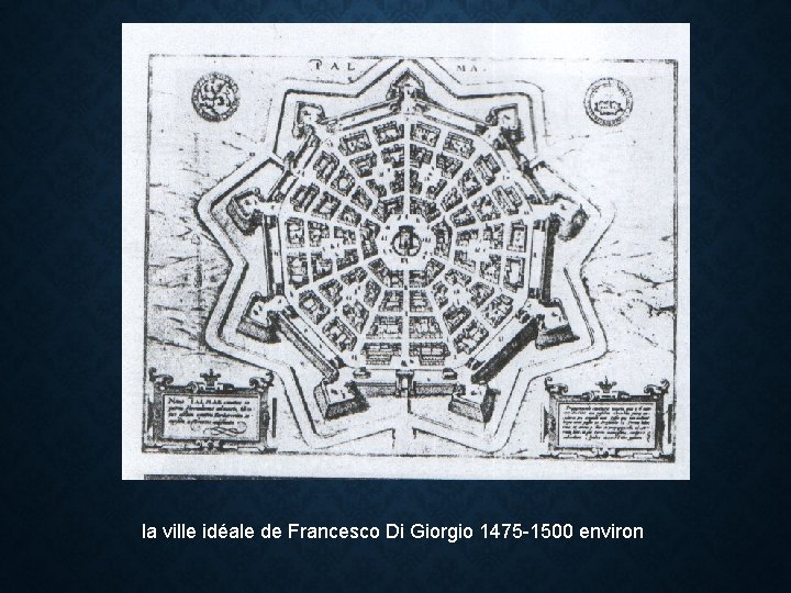 la ville idéale de Francesco Di Giorgio 1475 -1500 environ 