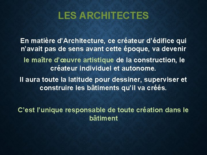 LES ARCHITECTES En matière d’Architecture, ce créateur d’édifice qui n’avait pas de sens avant