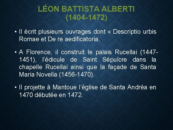 LÉON BATTISTA ALBERTI (1404 -1472) • Il écrit plusieurs ouvrages dont « Descriptio urbis