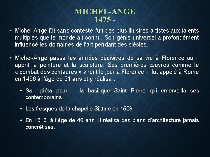 MICHEL-ANGE 1475 • Michel-Ange fût sans conteste l’un des plus illustres artistes aux talents