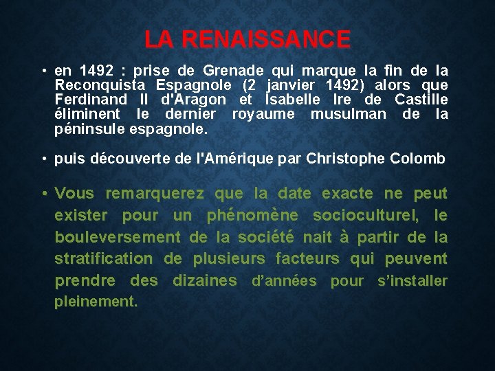 LA RENAISSANCE • en 1492 : prise de Grenade qui marque la fin de