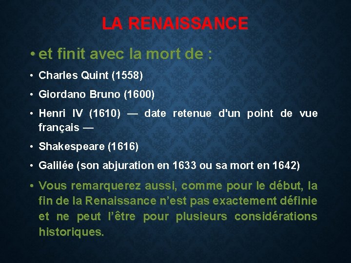 LA RENAISSANCE • et finit avec la mort de : • Charles Quint (1558)