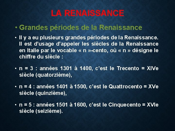 LA RENAISSANCE • Grandes périodes de la Renaissance • Il y a eu plusieurs