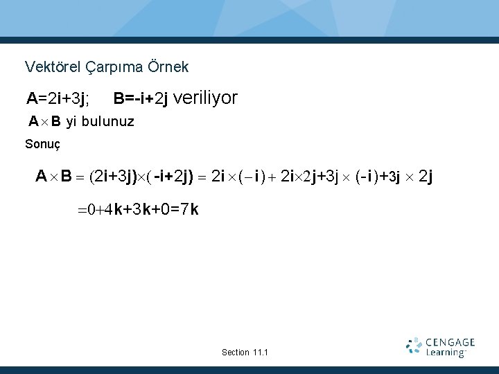 Vektörel Çarpıma Örnek A=2 i+3 j; B=-i+2 j veriliyor A B yi bulunuz Sonuç