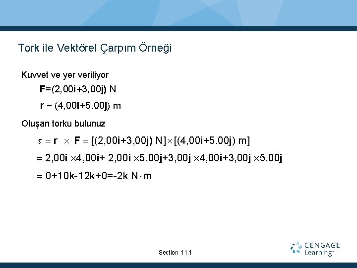 Tork ile Vektörel Çarpım Örneği Kuvvet ve yer veriliyor F=(2, 00 i+3, 00 j)