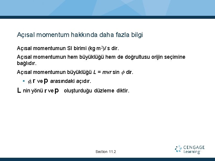 Açısal momentum hakkında daha fazla bilgi Açısal momentumun SI birimi (kg. m 2)/ s