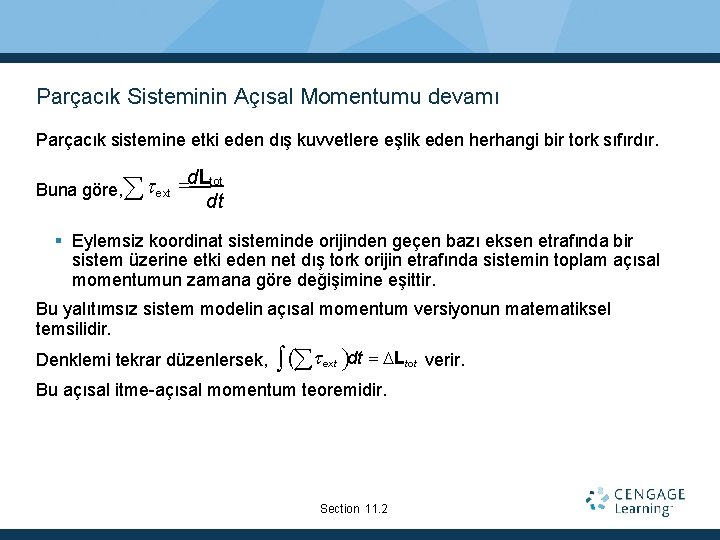 Parçacık Sisteminin Açısal Momentumu devamı Parçacık sistemine etki eden dış kuvvetlere eşlik eden herhangi