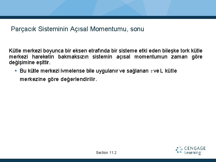 Parçacık Sisteminin Açısal Momentumu, sonu Kütle merkezi boyunca bir eksen etrafında bir sisteme etki