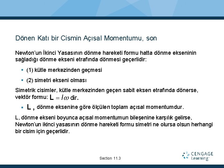 Dönen Katı bir Cismin Açısal Momentumu, son Newton’un İkinci Yasasının dönme hareketi formu hatta