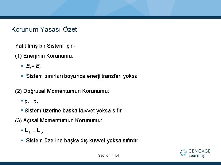 Korunum Yasası Özet Yalıtılmış bir Sistem için- (1) Enerjinin Korunumu: Ei = Es Sistem