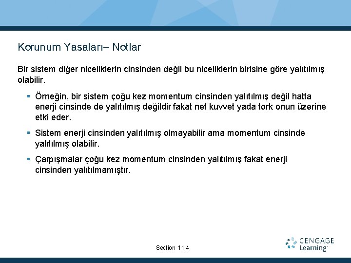 Korunum Yasaları– Notlar Bir sistem diğer niceliklerin cinsinden değil bu niceliklerin birisine göre yalıtılmış