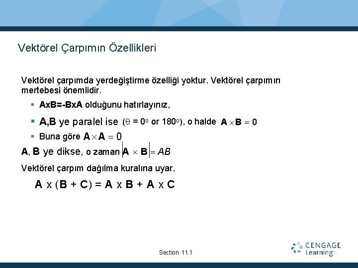 Vektörel Çarpımın Özellikleri Vektörel çarpımda yerdeğiştirme özelliği yoktur. Vektörel çarpımın mertebesi önemlidir. Ax. B=-Bx.