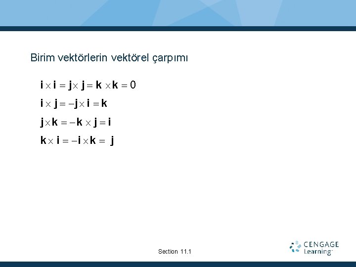 Birim vektörlerin vektörel çarpımı i i j j k k 0 i j j