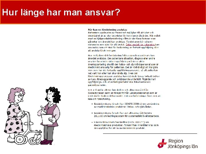 Tre sätt att tillhandahålla hjälpmedel Hur länge har man ansvar? 