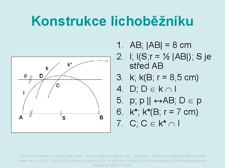 Konstrukce lichoběžníku 1. AB; |AB| = 8 cm 2. l; l(S; r = ½