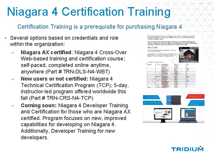 Niagara 4 Certification Training is a prerequisite for purchasing Niagara 4 • Several options