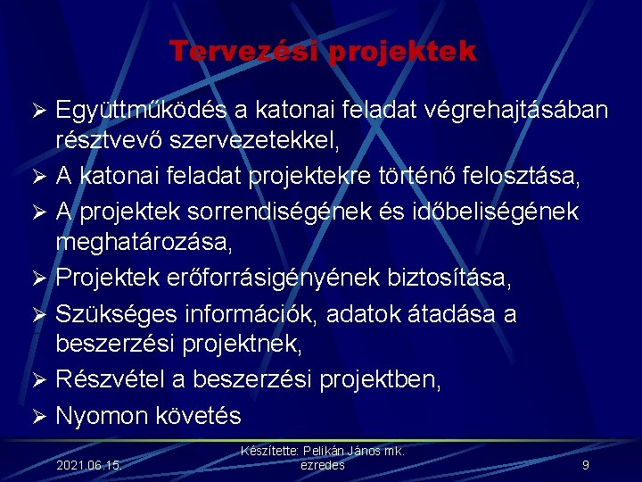 Tervezési projektek Ø Együttműködés a katonai feladat végrehajtásában résztvevő szervezetekkel, Ø A katonai feladat