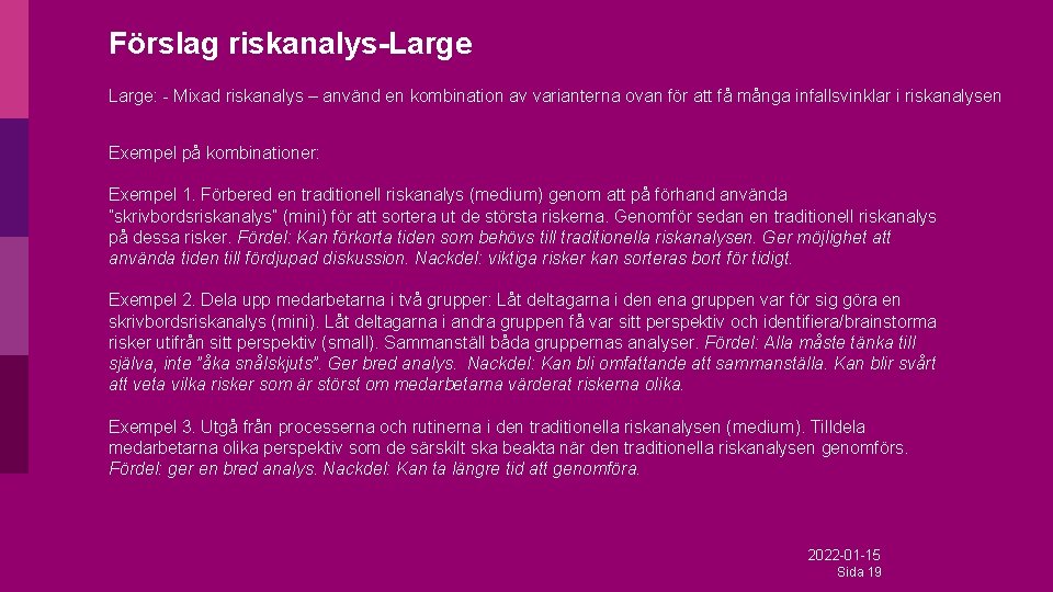 Förslag riskanalys-Large: - Mixad riskanalys – använd en kombination av varianterna ovan för att