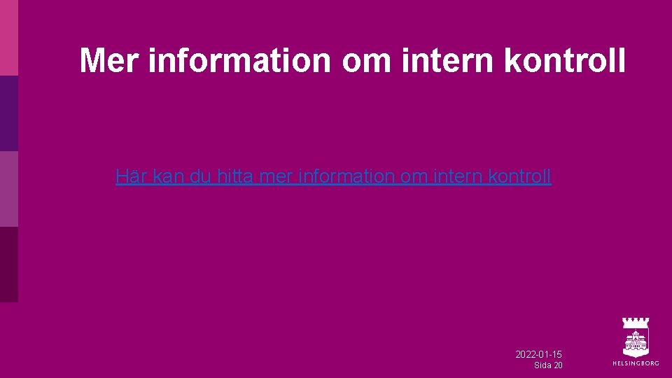Mer information om intern kontroll Här kan du hitta mer information om intern kontroll