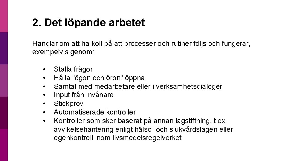 2. Det löpande arbetet Handlar om att ha koll på att processer och rutiner