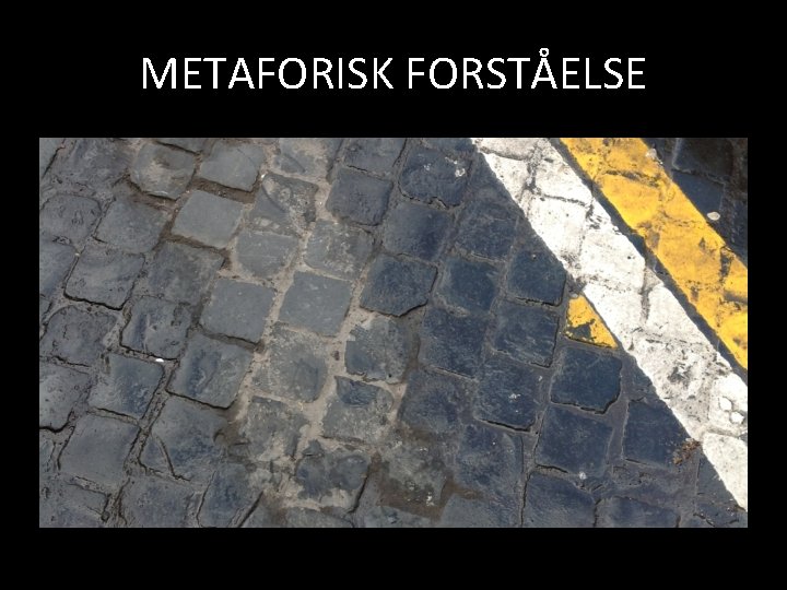 METAFORISK FORSTÅELSE 