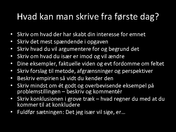 Hvad kan man skrive fra første dag? Skriv om hvad der har skabt din