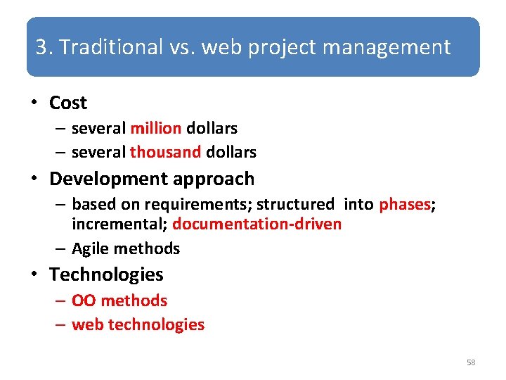 3. Traditional vs. web project management • Cost – several million dollars – several