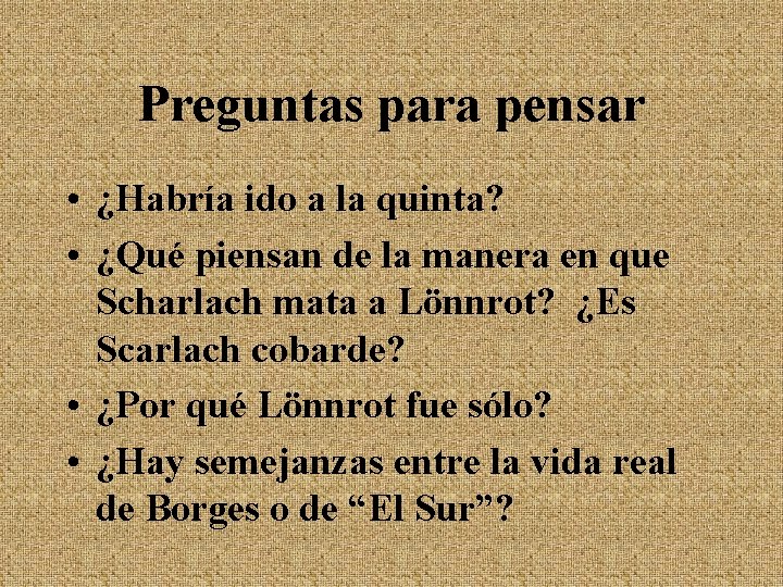 Preguntas para pensar • ¿Habría ido a la quinta? • ¿Qué piensan de la