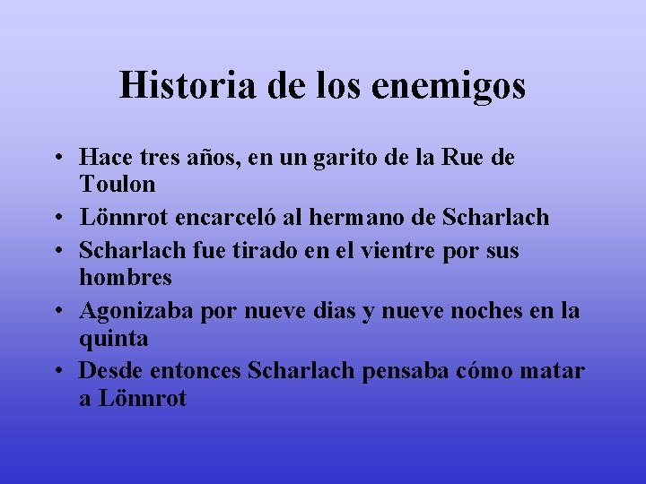 Historia de los enemigos • Hace tres años, en un garito de la Rue