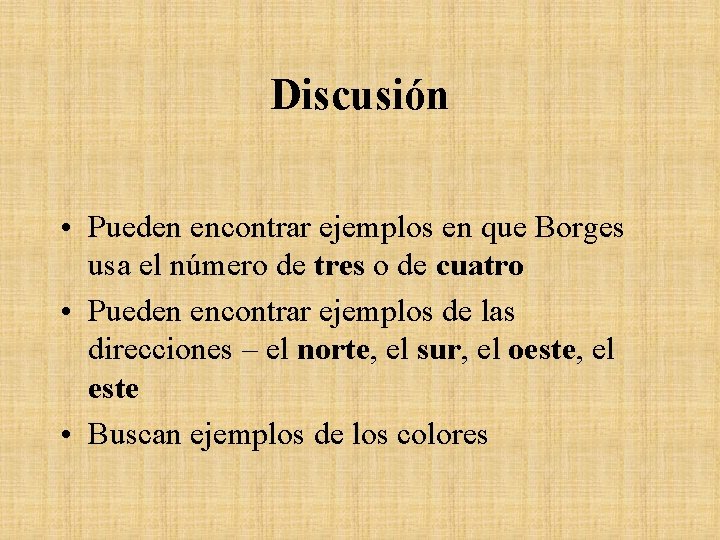 Discusión • Pueden encontrar ejemplos en que Borges usa el número de tres o