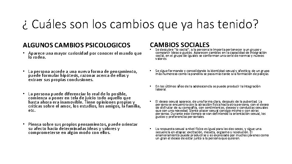 ¿ Cuáles son los cambios que ya has tenido? ALGUNOS CAMBIOS PSICOLOGICOS CAMBIOS SOCIALES