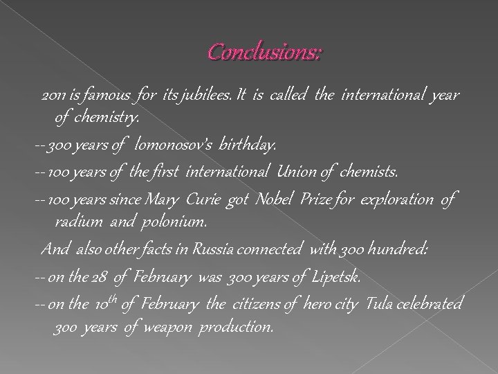 Conclusions: 2011 is famous for its jubilees. It is called the international year of