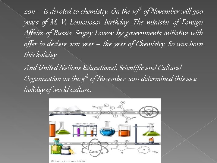 2011 – is devoted to chemistry. On the 19 th of November will 300