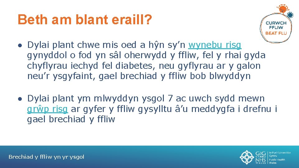 Beth am blant eraill? ● Dylai plant chwe mis oed a hŷn sy’n wynebu