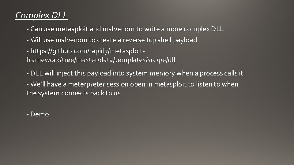 Complex DLL - Can use metasploit and msfvenom to write a more complex DLL