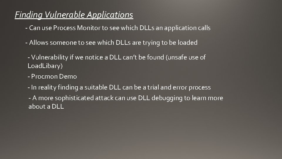 Finding Vulnerable Applications - Can use Process Monitor to see which DLLs an application