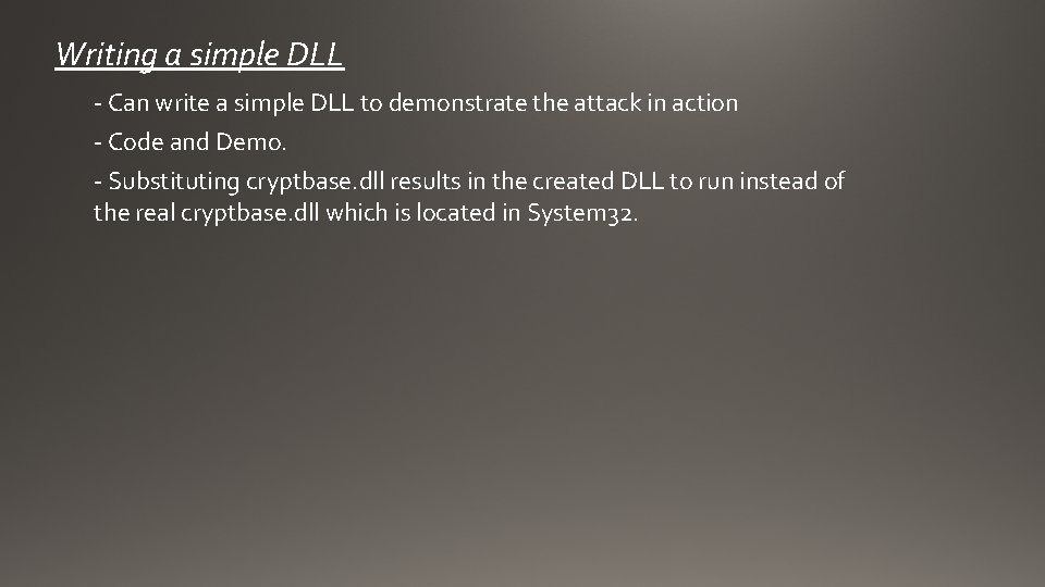 Writing a simple DLL - Can write a simple DLL to demonstrate the attack