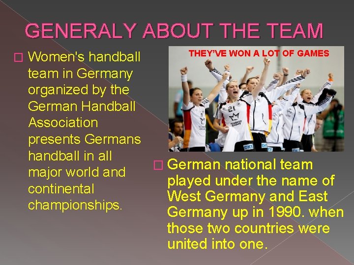 GENERALY ABOUT THE TEAM � THEY’VE WON A LOT OF GAMES Women's handball team