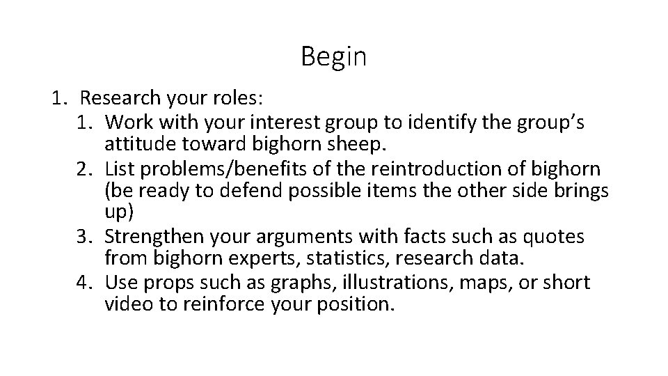 Begin 1. Research your roles: 1. Work with your interest group to identify the