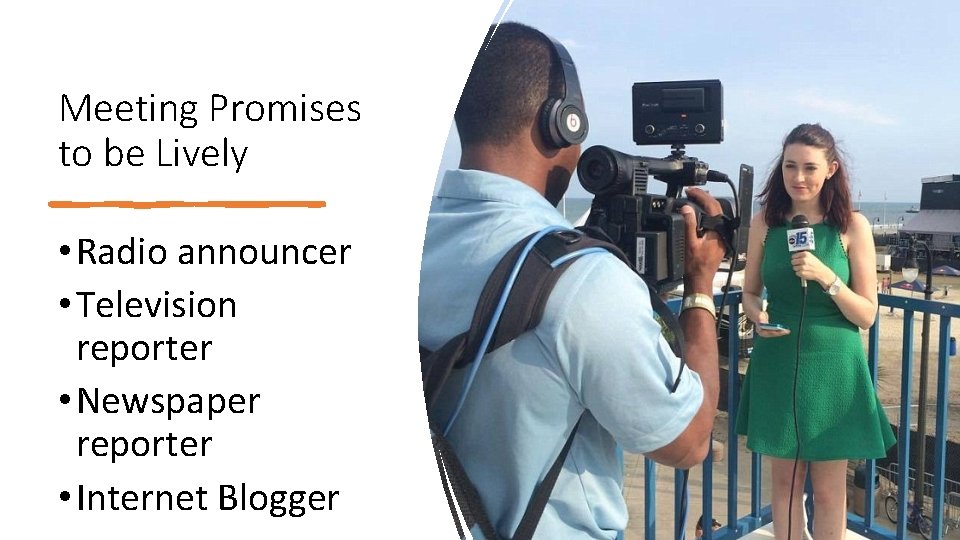 Meeting Promises to be Lively • Radio announcer • Television reporter • Newspaper reporter Meeting Promises to be Lively • Radio announcer • Television reporter • Newspaper reporter