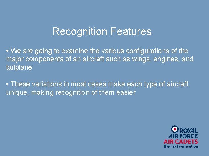 Recognition Features • We are going to examine the various configurations of the major