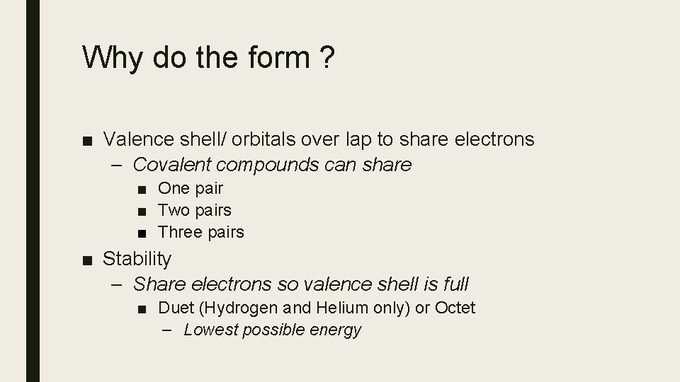 Why do the form ? ■ Valence shell/ orbitals over lap to share electrons