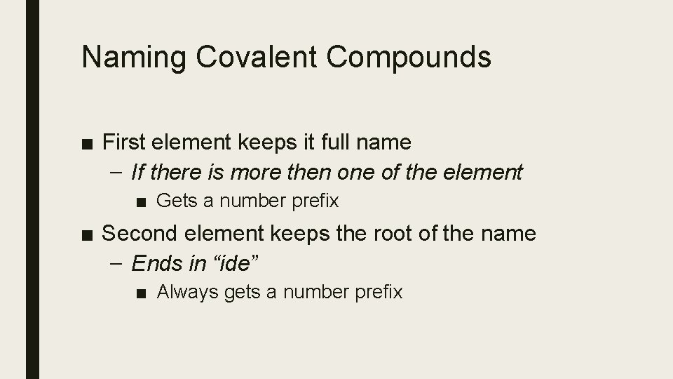 Naming Covalent Compounds ■ First element keeps it full name – If there is