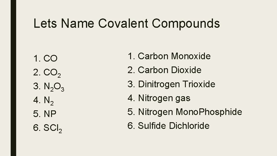 Lets Name Covalent Compounds 1. CO 2 3. N 2 O 3 4. N